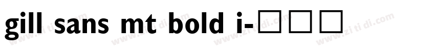 gill sans mt bold i字体转换 gill sans mt bold i字体转换